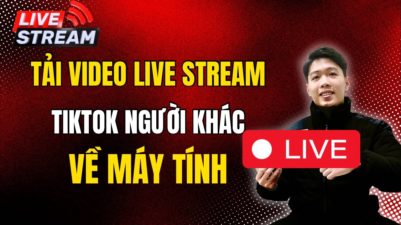 Cách lưu video livestream TikTok về điện thoại và máy tính (Cần cài đặt)